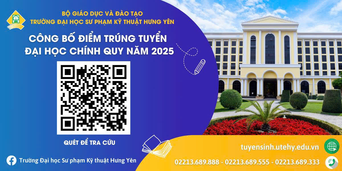 TRƯỜNG ĐẠI HỌC SƯ PHẠM KỸ THUẬT HƯNG YÊN CÔNG BỐ ĐIỂM TRÚNG TUYỂN ĐHCQ NĂM 2025
